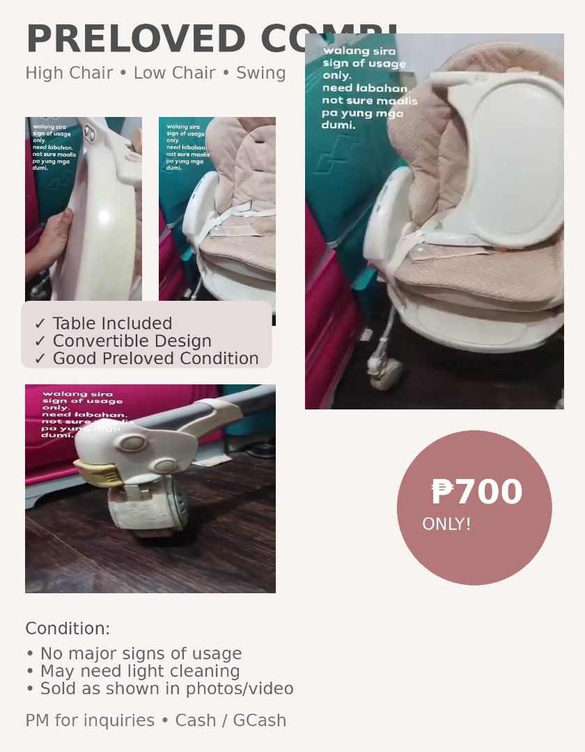 Preloved Combi High Chair, Low Chair, Swing (Category: Baby High Chairs) located in Manila. Submitted by liraalcala63872 (Listing ID 1440771100, Image 1). Description: - Combi High Chair: Versatile 3-in-1 design (high chair, low chair, swing). - Includes detachable tray. - Convertible to suit your child's needs. - Minimal signs of wear; may require light cleaning. - Sold as seen in photos. - Price: P700 only. - Payment options: Cash or GCash. - P
