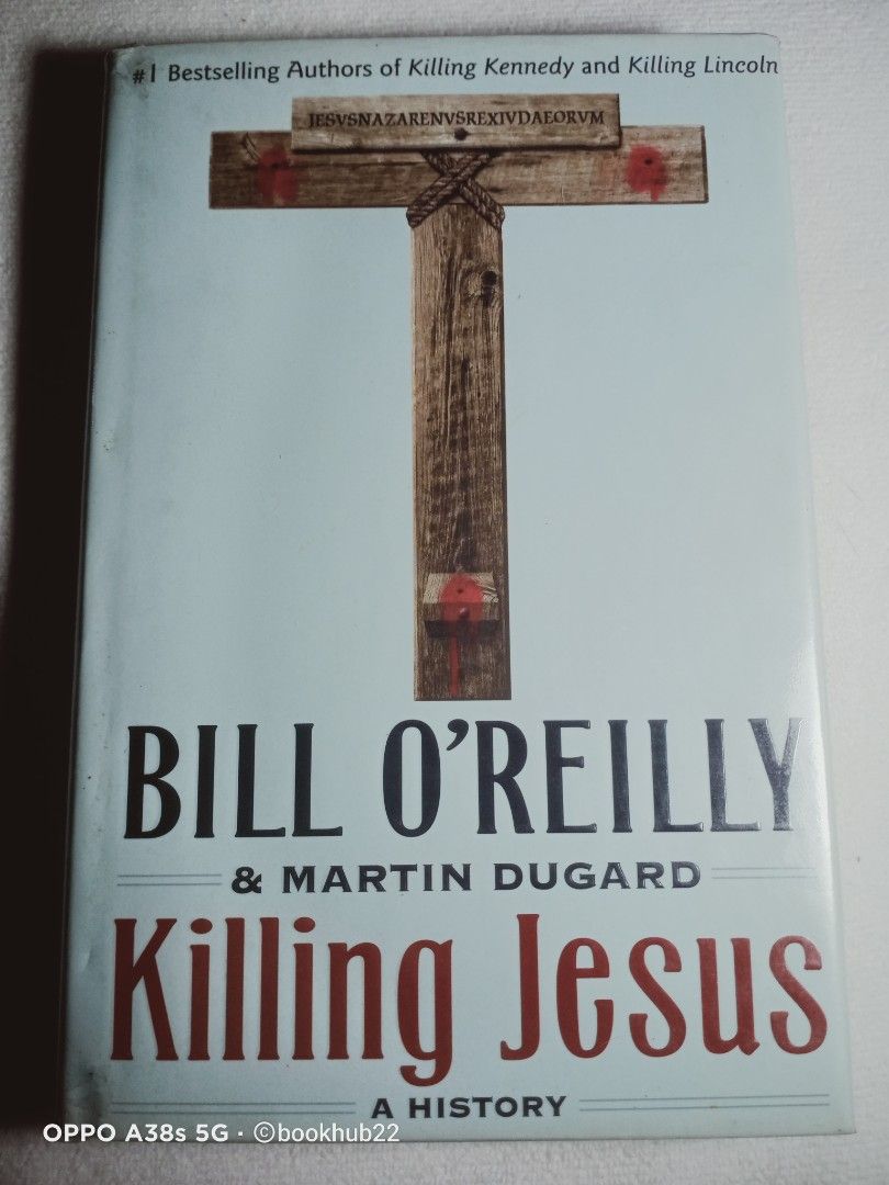 BILL O'REILLY'S KILLING JESUS: A HISTORY (Category: Storybooks) located in Rizal. Submitted by bookhub22 (Listing ID 1436233898, Image 1). Description: BILL O'REILLY'S KILLING JESUS: A HISTORY COPYRIGHT 2013, HARDBOUND 294 pages, VGC ❌❌❌ NO JOYMINER ❌❌❌.