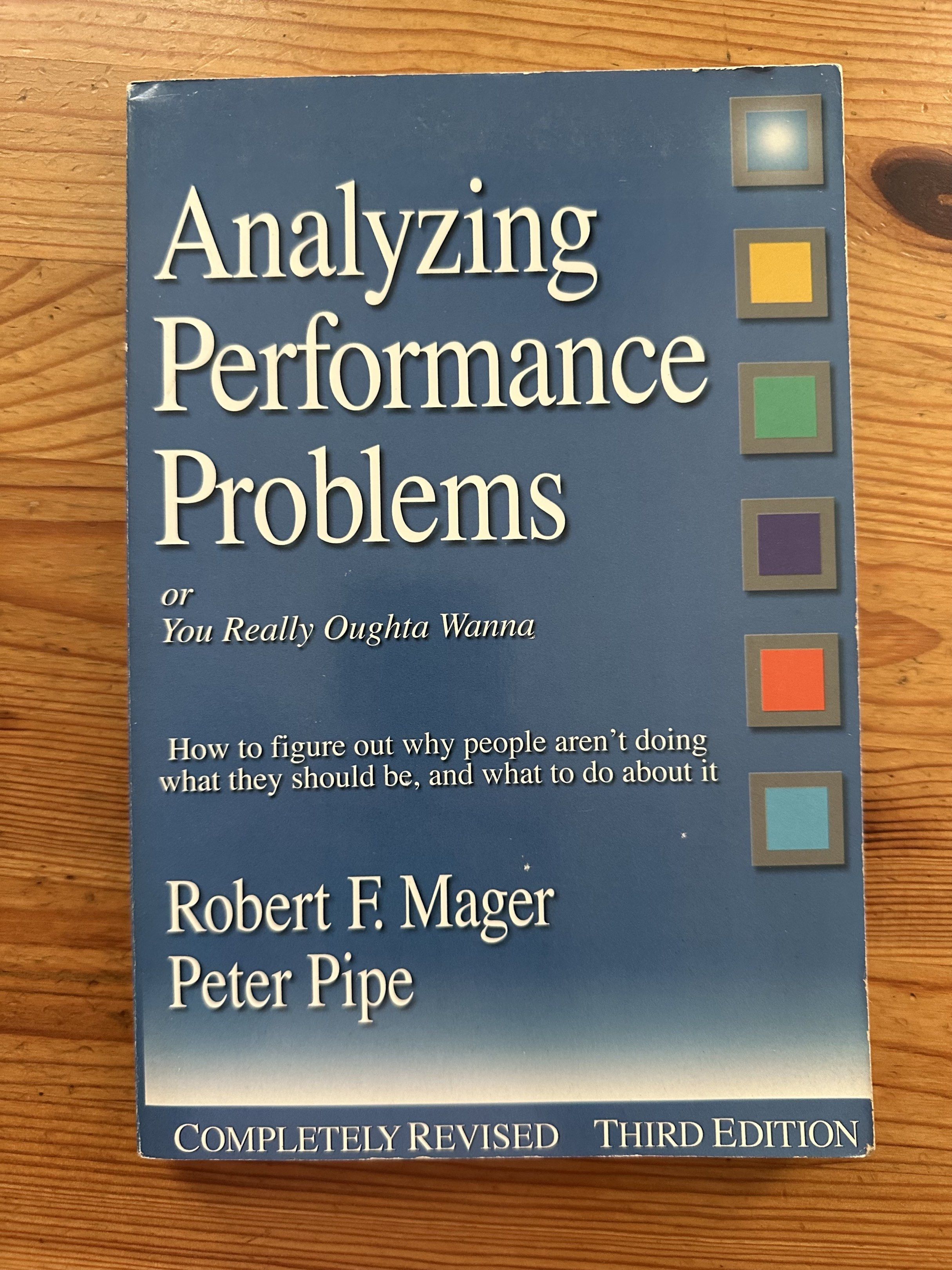 Analyzing Performance Problems - Third Edition （分類：教科書）位於 Hong Kong。 由 amayip 提交（商品編號 1436852865，圖片 1）。簡介： Book, "Analyzing Performance Problems," by Robert F. Mager and Peter Pipe, is a third edition. It focuses on figuring out why people aren't doing what they should be and what to do about it. The cover is blue with white text. It is a revised edition.。