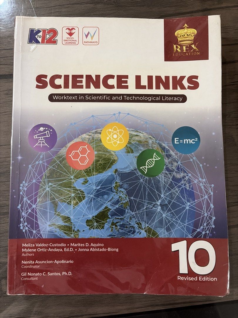 Science Links K12 Worktext Grade 10 Revised Edition Rex Education (Category: Textbooks) located in Olongapo. Submitted by trixiacustodio12 (Listing ID 1441191149, Image 1). Description: - Science Links K12 Worktext for Grade 10 - Focuses on Scientific and Technological Literacy - Revised Edition by Rex Education - Authors: Meliza Valdor-Custodio, Marites D. Aquino, Mylene Ortiz-Andaya, Jonna Abistado-Biong - Coordinator: Nenita Asuncion-Apolinari