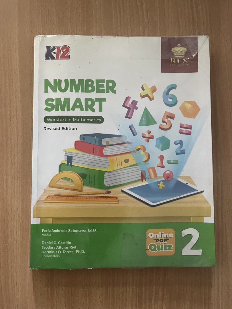 (Grade 2 Math) Number Smart: Worktext in Mathematics (Category: Textbooks) located in Manila. Submitted by TCC.ETC (Listing ID 1443027357, Image 1). Description: Preloved Grade 2 Textbook RFS: Old textbook that is currently not being used [GENERAL DESCRIPTION] TITLE: Number Smart: Worktext in Mathematics GRADE LEVEL: 2 AUTHOR/S: Perla Ambrosio Zotomayor, Ed.D. COORDINATOR/S: Daniel O. Castillo, Teodora Alturas Riel, Herminia D. Torres, *Ph.D. PUB