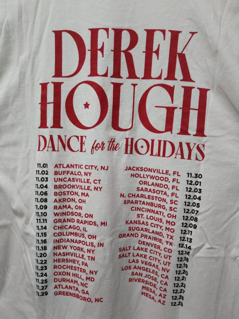 Derek Hough (Dance for the Holidays Tour) (Category: Tshirts & Polo Shirts ) located in Taguig. Submitted by wethrifting2021 (Listing ID 1443296209, Image 3). Description: Item: Derek Hough Dance for the Holidays tour🔥 ‎Size: Canvas Tag (M) ‎Width: 20.5 ‎Length: 29 ‎Condition: Excellent ‎Issue: None SWIPE MORE DETAILS. DM to purchase 📩.