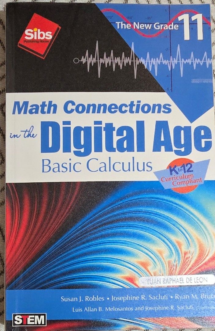 Math Connections in the Digital Age BASIC CALCULUS (Category: Textbooks) located in Quezon City. Submitted by kriztinamd (Listing ID 1443338597, Image 1). Description: almost brand new. never used with plastic cover Math Connections in the Digital Age Basic Calculus The New Grade 11 by Susan Robles, Sacluti, and Bruce Published by Sibs Publishing House c 2016.