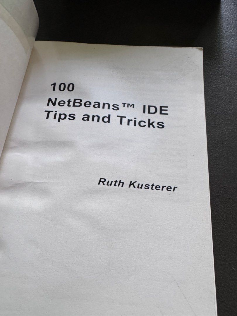 100 NetBeans IDE Tips and Tricks by Ruth Kusterer (Category: Textbooks) located in Quezon City. Submitted by happyreader (Listing ID 1446125090, Image 3). Description: Used - Master NetBeans IDE with this comprehensive book. - Covers source code editing and editor insights. - Learn navigation, project management, and task automation. - Explore the GUI builder, look and feel customization. - Discover time-saving tips and tricks to enhance producti