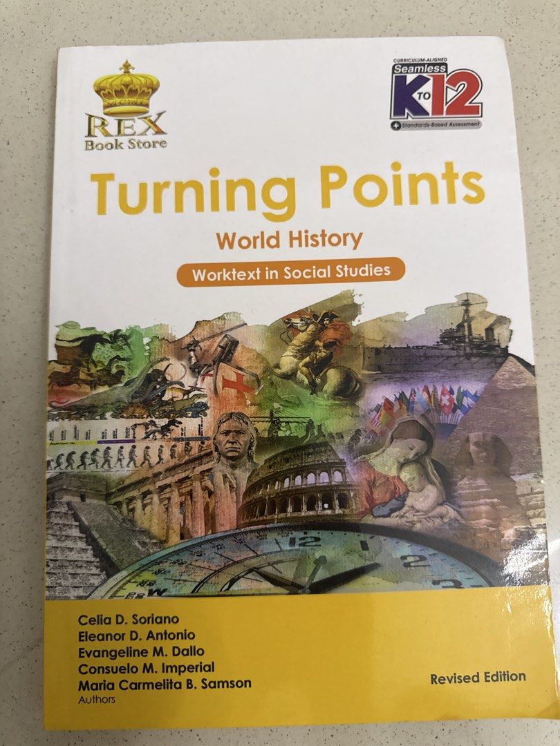 REX Book Store Turning Points World History Worktext (Category: Textbooks) located in Manila. Submitted by ghieuy (Listing ID 1441768101, Image 1). Description: - Turning Points World History Worktext - Published by REX Book Store - Revised Edition - Authors: Celia D. Soriano, Eleanor D. Antonio, Evangeline M. Dallo, Consuelo M. Imperial, Maria Carmelita B. Samson - Ideal for students studying World History.