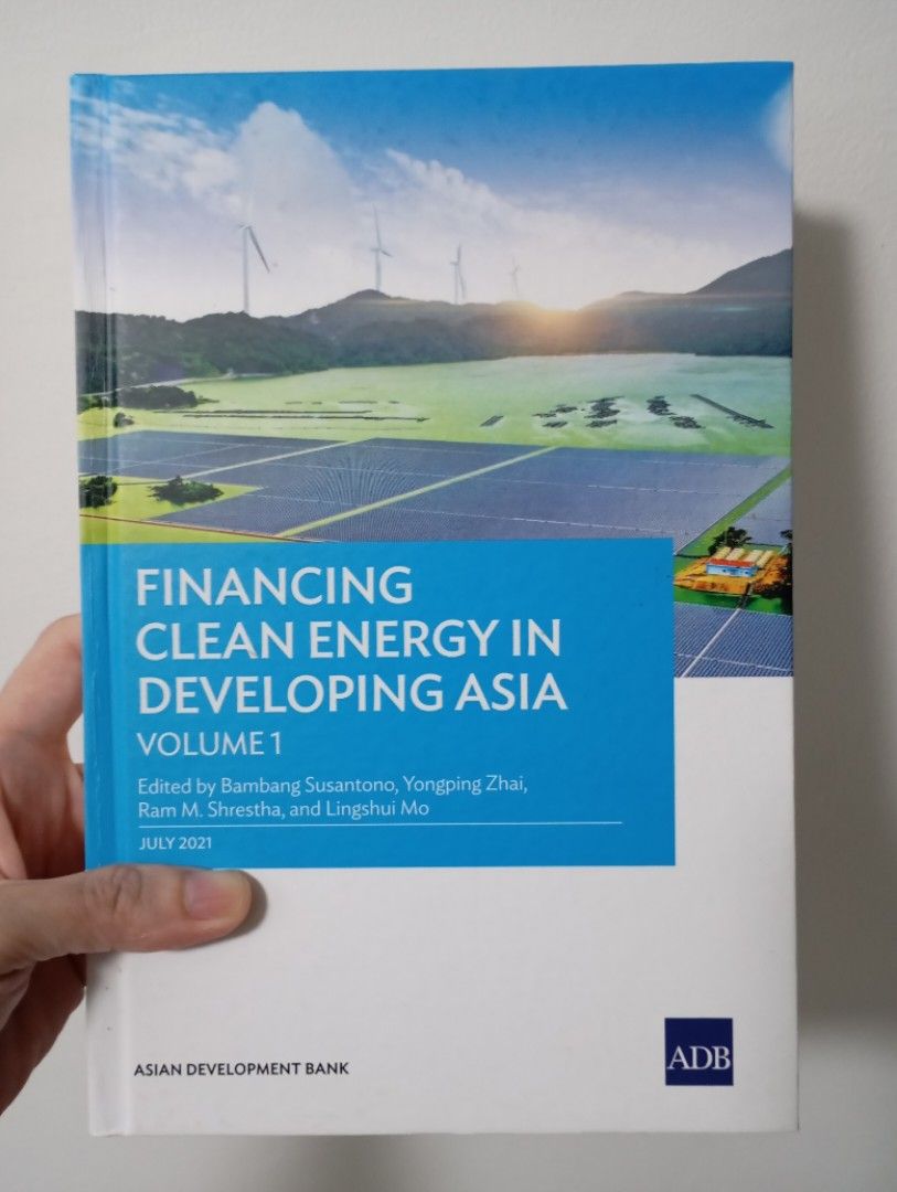 BOOK: Financing Clean Energy in Developing Asia Vol 1 ADB (Category: Textbooks) located in Makati City. Submitted by fr_lll (Listing ID 1442330821, Image 1). Description: "Clean Energy Finance in Asia & Pacific, Volume 1" Published by Asian Development Bank (July 2021) - Explores approaches and instruments for clean energy development in Asia and the Pacific - Covers financing mechanisms, innovative solutions, and risk management - Ideal for thos