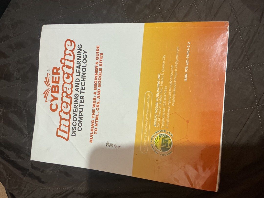 GRADE 10 Cyber Interactive: Discovering and Learning Computer Technology Book (Category: Textbooks) located in Marikina City. Submitted by peavydenissehmua (Listing ID 1442454073, Image 2). Description: Cyber Interactive: Discovering and Learning Computer Technology. Building the Web: A Beginner's Guide to HTML, CSS, and Google Sites. Published by Bright House Publishing Inc. Some handwritten answers and notes are present in the book. Pages 11, 1
