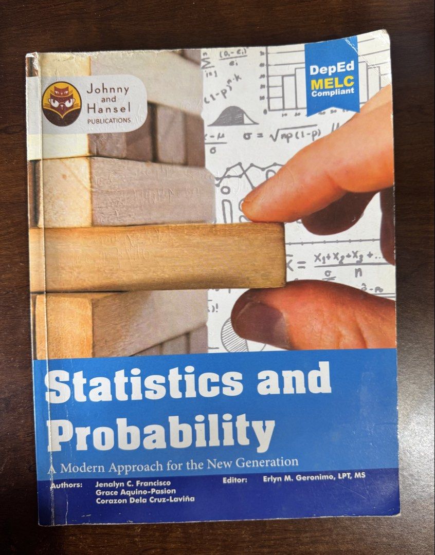 Statistics and Probability: A Modern Approach for the New Generation Textbook (Category: Textbooks) located in Manila. Submitted by rin._.001 (Listing ID 1442369862, Image 1). Description: - Statistics and Probability textbook - Johnny and Hansel Publications - Modern approach for the new generation - Authors: Jenalyn C. Francisco, Grace Aquino-Pasion, Corazon Dela Cruz-Laviña - Editor: Erlyn M. Geronimo, LPT, MS - DepEd MELC Compliant .