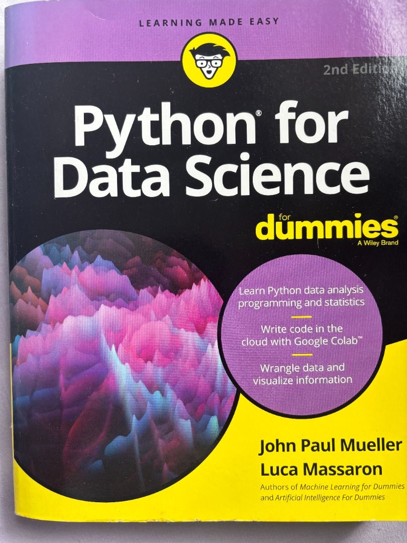 Python for Data Science for Dummies 2nd Edition （分類：教科書）位於 Hong Kong。 由 ray71123 提交（商品編號 1446980477，圖片 1）。簡介： Learn Python for data analysis, programming, and statistics. Write code in the cloud with Google Colab. Wrangle data and visualize information. This is the 2nd edition by John Paul Mueller and Luca Massaron. Authors of Machine Learning for Dummies and Artificial Intelligence For Dummies.。