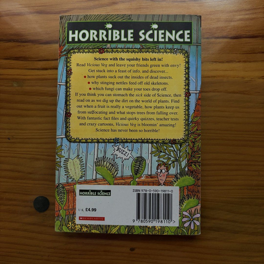 Horrible Science Vicious Veg Book by Nick Arnold (Category: Children's Books) located in Baguio. Submitted by erblush (Listing ID 1448784609, Image 3). Description: - Horrible Science Vicious Veg book by Nick Arnold - Illustrated by Tony De Saulles - Discover plants that suck, sting, and more! - Packed with fun facts, quizzes, and cartoons - Perfect for young science enthusiasts - Part of the award-winning Horrible Science series.