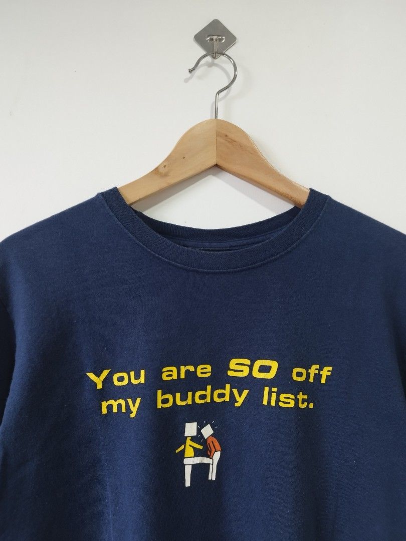 Y2k Statement Tee "You are SO off my buddy list." (Category: Tshirts & Polo Shirts ) located in Davao. Submitted by archivethrpy (Listing ID 1448993870, Image 3). Description: Y2k Statement Tee "You are SO off my buddy list." Dimes: 18.5 x 27 Tag: J!NX Issue: minor scratch on armpit, hairlines on print and needs wash Dm for more details 📥.