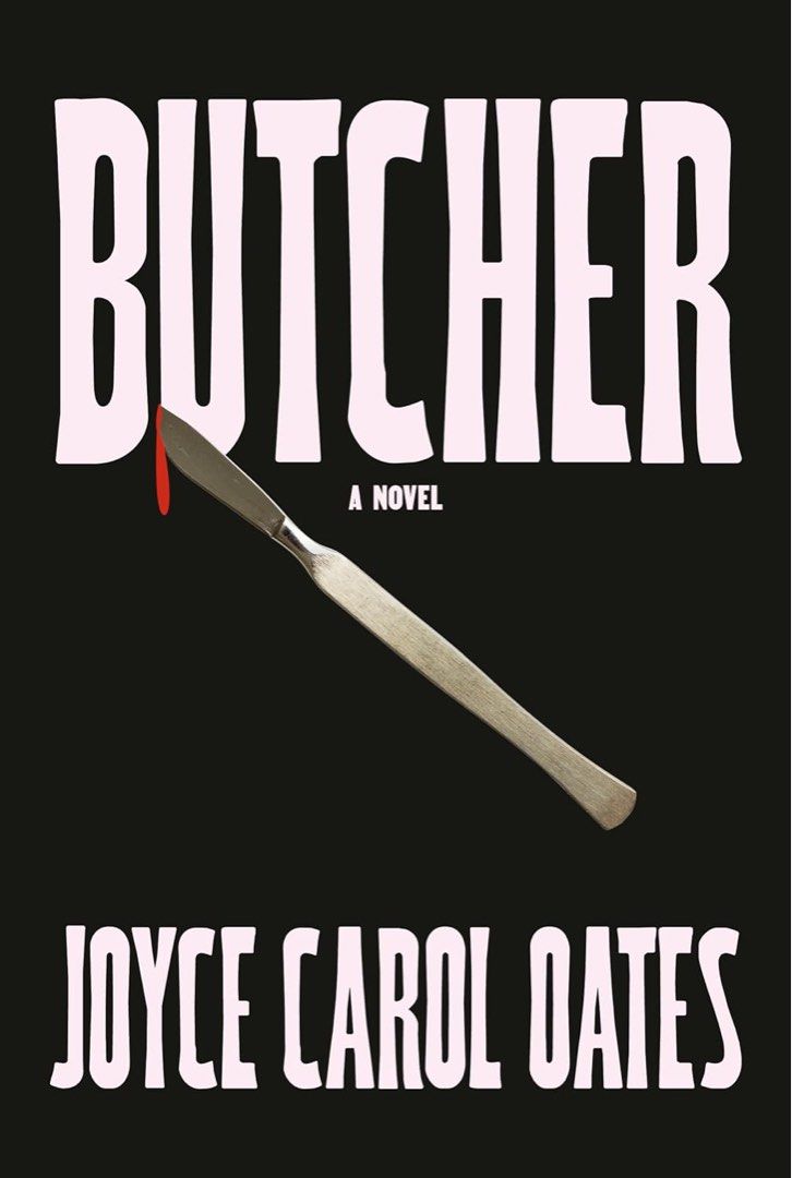 Butcher by Joyce Carol Oates (Category: Storybooks) located in Pasay City. Submitted by uniqlord (Listing ID 1449327098, Image 1). Description: ✔️ TITLE: Butcher ✔️ AUTHOR: Joyce Carol Oates ✔️ CONDITION: 9/10 ✔️ ISSUE: Light scratches on cover.