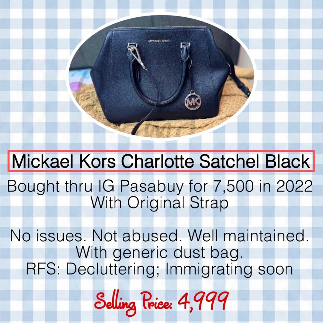 Michael Kors Charlotte Satchel Black (Category: Luxury Bags & Wallets) located in Quezon City. Submitted by warmbear.c1d0c5 (Listing ID 1449695503, Image 1). Description: - Michael Kors Charlotte Satchel in classic Black. - Purchased in 2022 via IG Pasabuy. - Original strap included. - Comes with a generic dust bag. - Selling due to decluttering and upcoming immigration..