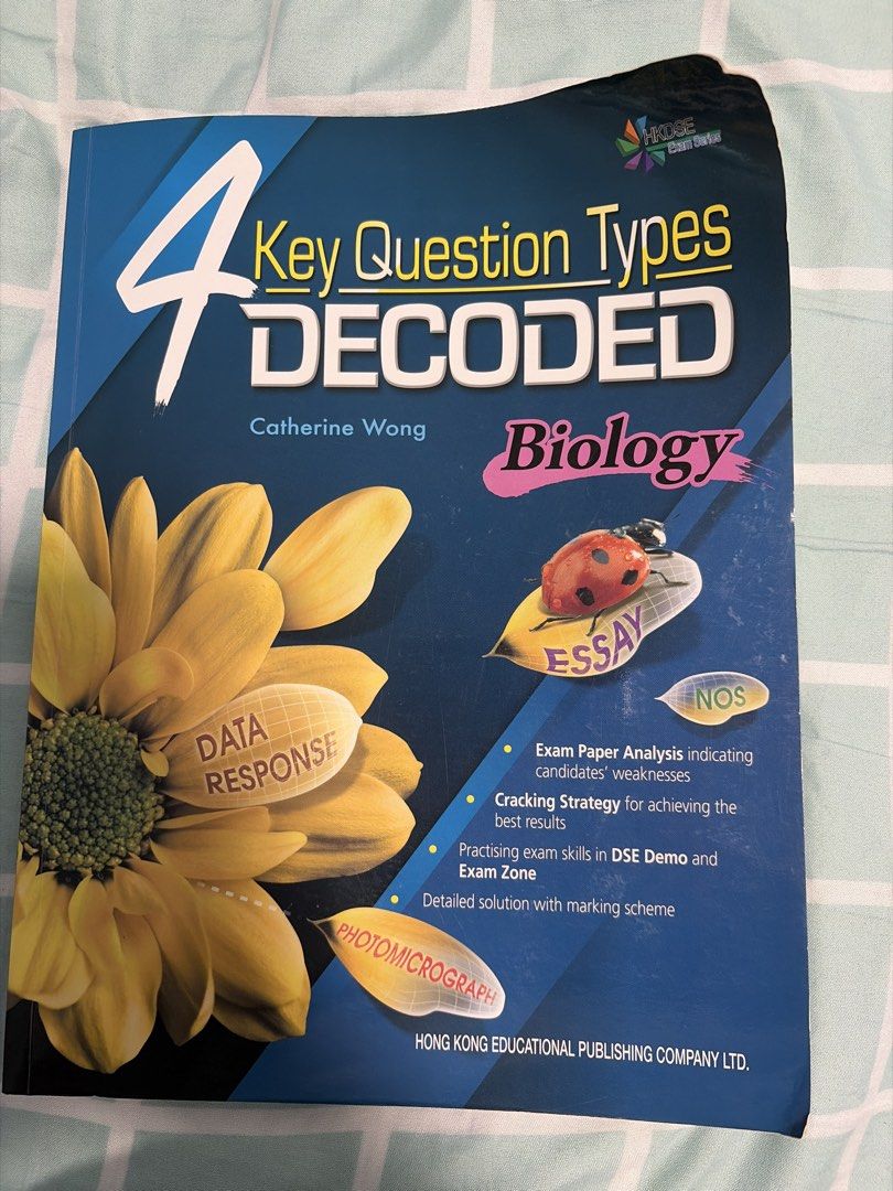 4 Key Question Types Decoded Biology Study Book （分類：教科書）位於 Hong Kong。 由 ctk0707 提交（商品編號 1449969799，圖片 1）。簡介： - Biology study book by Catherine Wong - Covers 4 key question types: Data Response, Photomicrograph, Essay, and NOS - Includes exam paper analysis and cracking strategies - Features DSE Demo and Exam Zone practice - Comes with detailed solutions and marking schemes - Published by Hong Kong Educational Publishing Company Ltd. -$65 90%new。