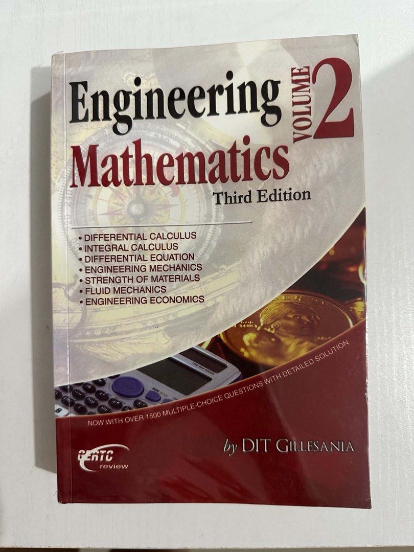 Engineering Mathematics Volume 2 Third Edition by DIT Gillesania (Category: Textbooks) located in Davao. Submitted by en_cthaul (Listing ID 1451091424, Image 1). Description: - Engineering Mathematics Volume 2, Third Edition - Covers: Differential Calculus, Integral Calculus, Differential Equations, Engineering Mechanics, Strength of Materials, Fluid Mechanics, Engineering Economics - Includes over 1500 multiple-choice questions with detailed sol