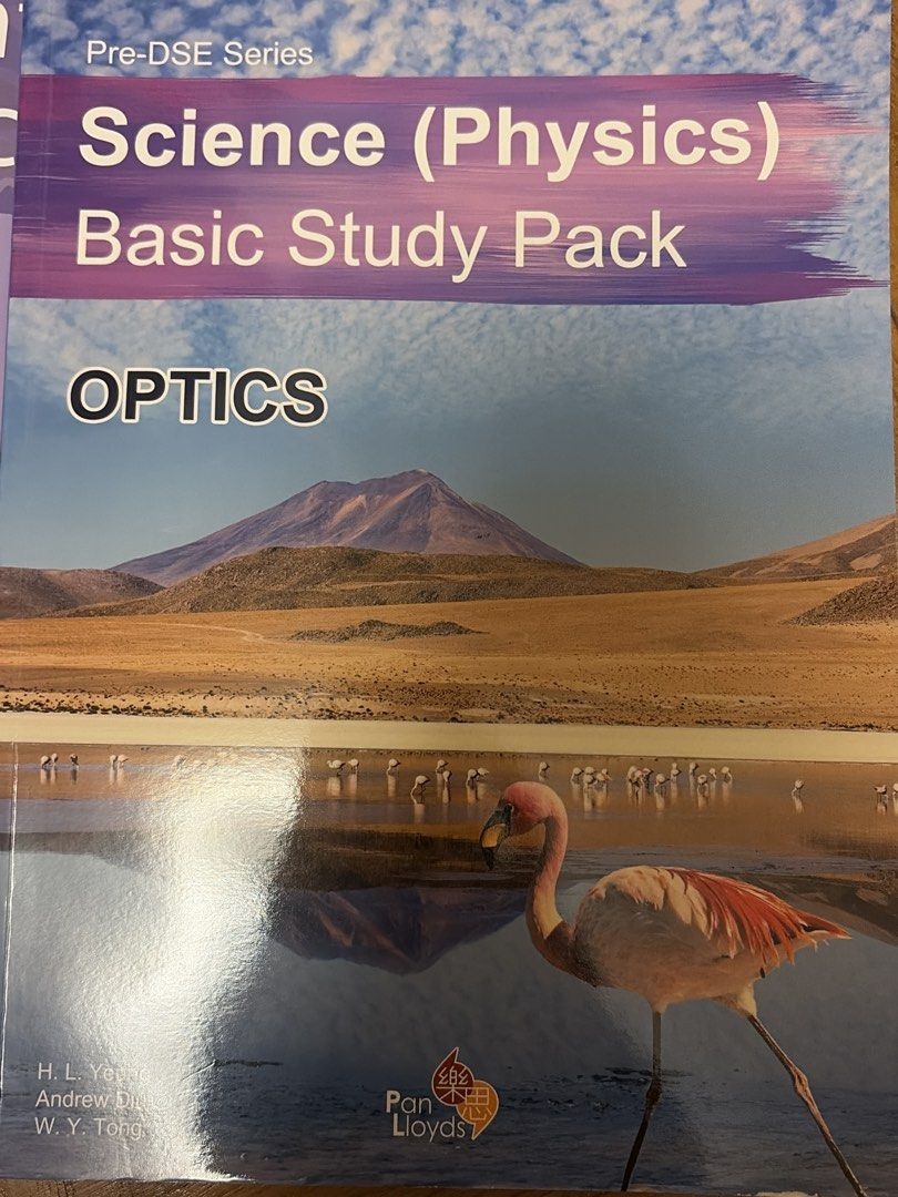 Pre-DSE Science (Physics) Basic Study Pack - Optics （分類：教科書）位於 Hong Kong。 由 poonalicia123 提交（商品編號 1451251881，圖片 1）。簡介： Pre-DSE Series Science (Physics) Basic Study Pack focusing on Optics. Authors include H. L. Ye, Andrew Di, and W. Y. Tong. Published by Pan Lloyds. Great resource for physics students preparing for DSE exams.。