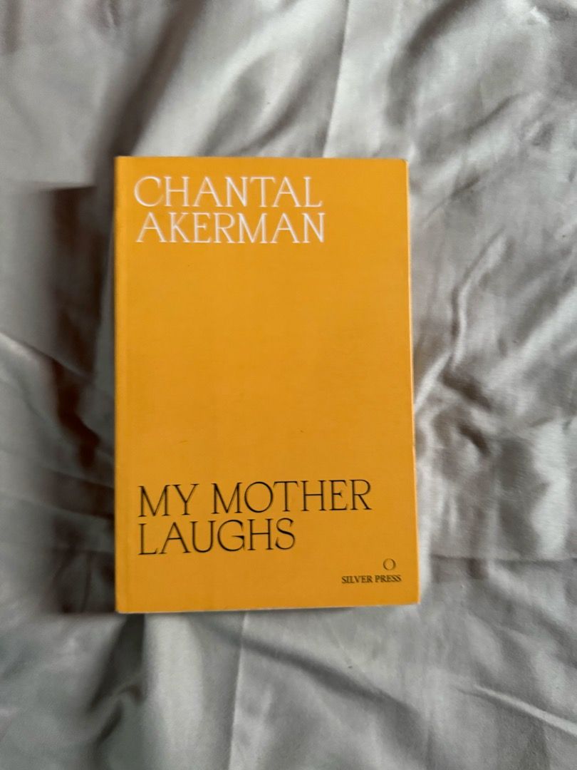 My Mother Laughs by Chantal Akerman, Silver Press (Category: Storybooks) located in Bacoor. Submitted by ilovesessameseeds (Listing ID 1451534689, Image 1). Description: Book: My Mother Laughs Author: Chantal Akerman Publisher: Silver Press Genre: Memoir, Film Studies .