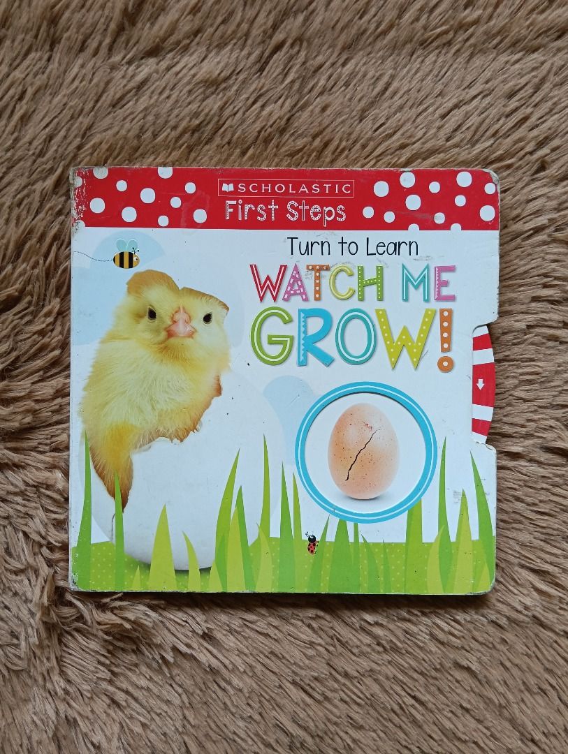 Scholastic First Steps Turn to Learn Watch Me Grow! Board Book (interactive) (Category: Children's Books) located in Las Pinas. Submitted by prelovedreads1 (Listing ID 1451630144, Image 1). Description: - Interactive board book teaching the butterfly life cycle. - Follows the journey from chick hatching to egg, caterpillar, chrysalis, and butterfly. - Features easy-to-turn tabs for little hands. - Ideal for young children learning about nature. -