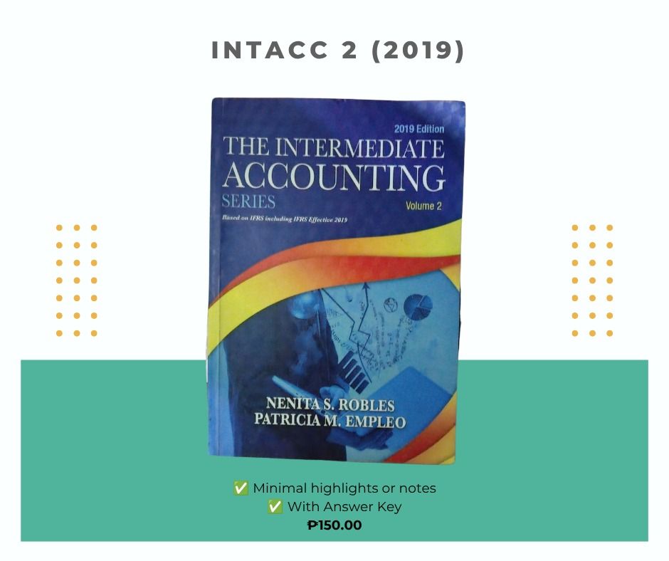 INTACC 2 (2019) Volume 2 Robles & Empleo (Category: Textbooks) located in Cabuyao City. Submitted by edgeygealon21561 (Listing ID 1451763040, Image 1). Description: - Intermediate Accounting Volume 2 textbook - Authors: Robles & Empleo - Edition: 2019 - Condition: Minimal highlights/notes inside - Includes Answer Key - Ideal for accounting students.