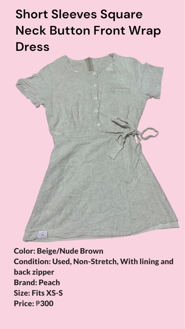 Peach Short Sleeves Square Neck Button Front Wrap Dress (Category: Dresses) located in Las Pinas. Submitted by amromps (Listing ID 1451849711, Image 1). Description: - Beige/nude brown wrap dress from Peach - Short sleeves - Square neckline with button details down the front - Tie waist for a flattering fit - Back zipper for easy wear - Fully lined - Fits XS to Small.