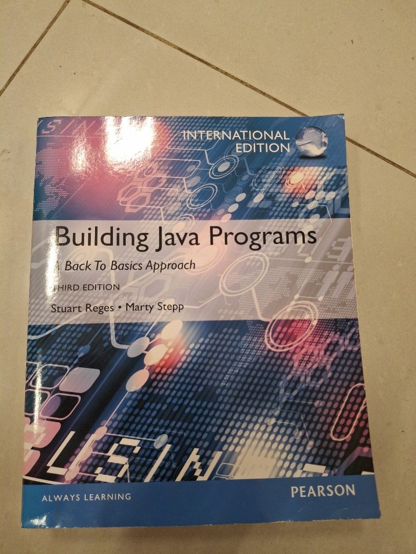 Building Java Programs International Edition Pearson (Category: Textbooks) located in Singapore. Submitted by mfibp (Listing ID 1451993115, Image 1). Description: - International Edition: Building Java Programs textbook - Third Edition - Authors: Stuart Reges & Marty Stepp - Publisher: Pearson - Focuses on a 'Back to Basics' approach - Ideal for learning Java programming.