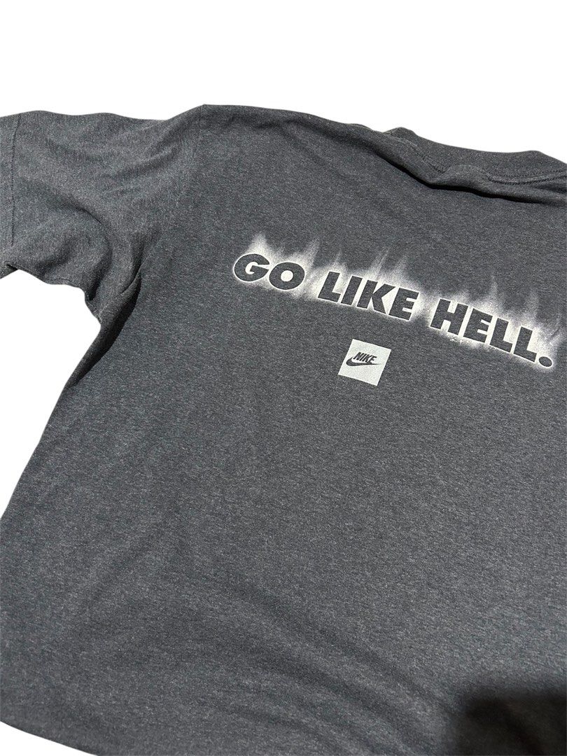 Nike T-Shirt "Go Like Hell" Graphic Tee (Category: Tshirts & Polo Shirts ) located in Manila. Submitted by bodegabodega (Listing ID 1451942490, Image 2). Description: - Grey Nike T-shirt - Cool graphic on the front - 'Go Like Hell' slogan with Nike logo on the back - Perfect for casual wear XL May lints and small holes sa ilalim ng kili kili 500.
