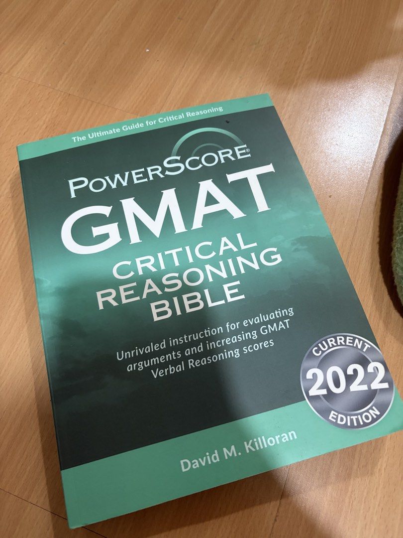 PowerScore GMAT Critical Reasoning Bible 2022 Edition (Category: Textbooks) located in Manila. Submitted by smmcruz (Listing ID 1452422297, Image 1). Description: - PowerScore GMAT Critical Reasoning Bible - 2022 Edition - Ultimate guide for GMAT Critical Reasoning - Unrivaled instruction for evaluating arguments - Helps increase GMAT Verbal Reasoning scores - Written by David M. Killoran - Essential resource for GMAT preparation.