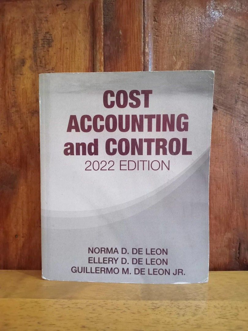 Cost Accounting and Control 2022 Edition by De Leon (Category: Textbooks) located in Bacolod City. Submitted by baby_araneta (Listing ID 1452822638, Image 1). Description: - Cost Accounting and Control Textbook - 2022 Edition - Authors: Norma D. De Leon, Ellery D. De Leon, Guillermo M. De Leon Jr. - Ideal reference for accounting students - w/ minimal pencil marks and highlights.