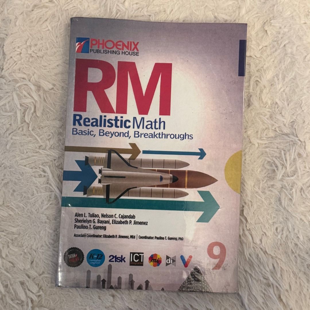 RM Realistic Math Grade 9 Textbook (Category: Textbooks) located in Las Pinas. Submitted by allideclutter (Listing ID 1447570715, Image 1). Description: - Realistic Math: Basic, Beyond, and Breakthroughs Grade 9 - Copyright 2022 - Publisher: Phoenix Publishing House, Inc. - Used by OBMC / OB Montessori Grade 9 student for school year 2025-2026 - Looks almost new, with plastic cover.