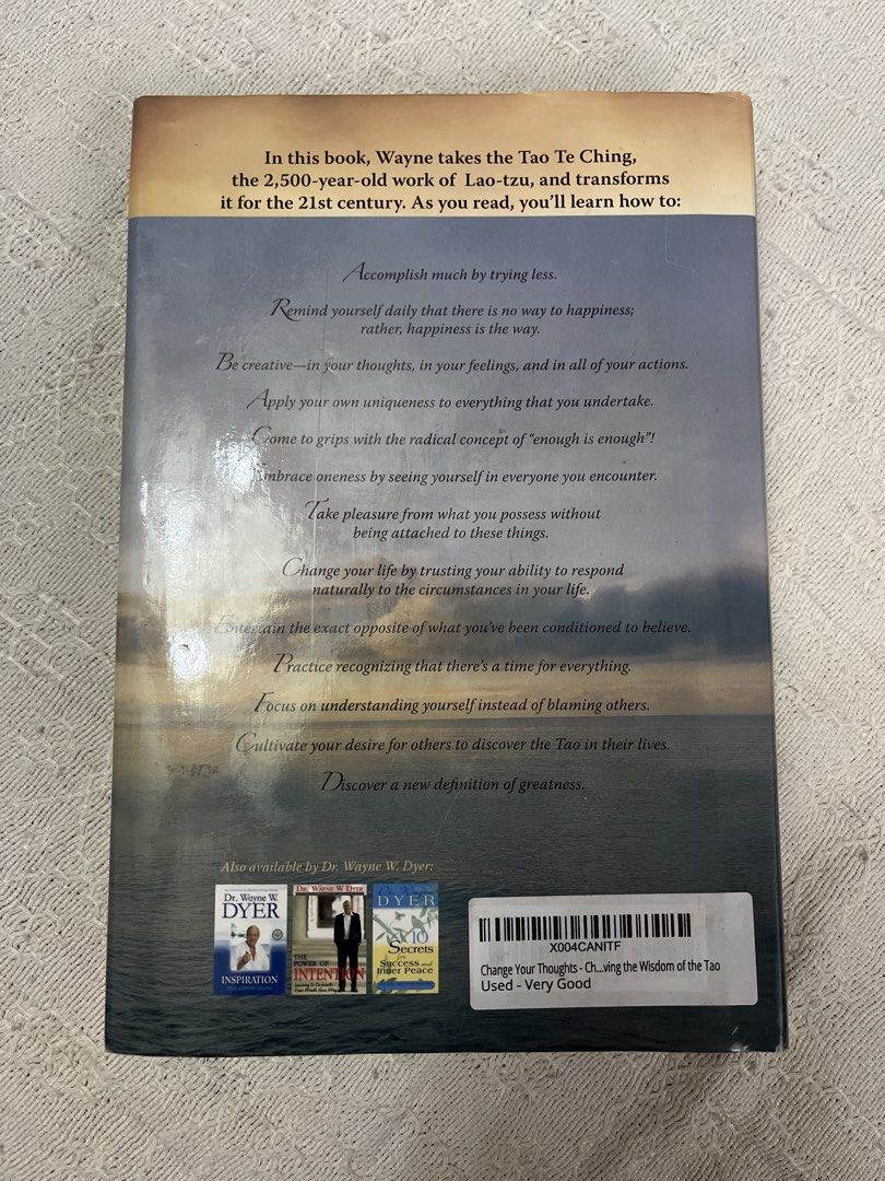 Change Your Thoughts, Change Your Life by Dr. Wayne W. Dyer (Category: Storybooks) located in Angeles City. Submitted by ivas.collections_ (Listing ID 1448347685, Image 3). Description: Book by Dr. Wayne W. Dyer explores the wisdom of the Tao. It offers practical advice for living a more fulfilling life. Learn how to accomplish much by trying less, embrace your uniqueness, and find contentment..