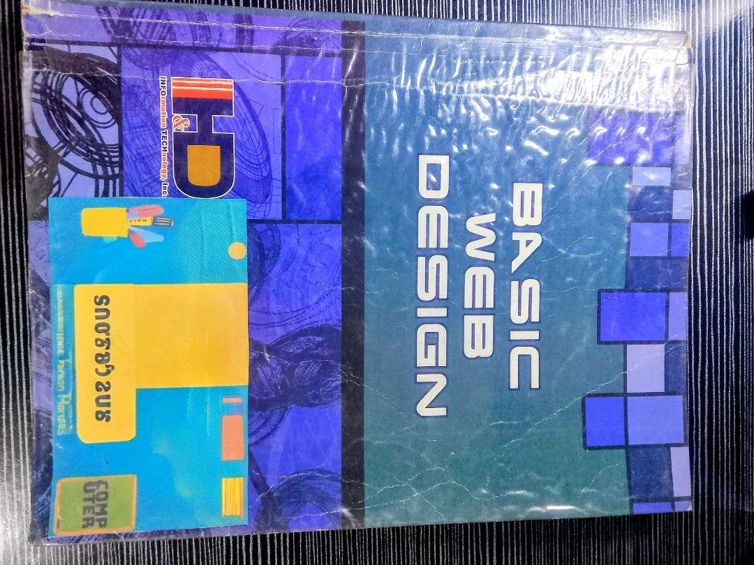 Grade 6 Basic Web Design Book (Category: Textbooks) located in Angeles City. Submitted by ellaellaelle (Listing ID 1454845910, Image 1). Description: - Title: Basic Web Design - Target Audience: Grade 6 students and beginners - Publisher: H&D Information Technology, Inc. - Publication Year: 2017 - Content: Covers fundamental web design concepts - Ideal for: Learning the basics of web development - Blue square sticker on the bottom right corner ca