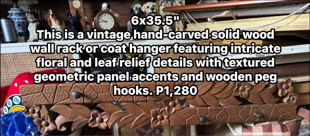 Vintage Hand-Carved Solid Wood Wall Rack Coat Hanger Floral (Category: Hooks & Hangers) located in Cainta. Submitted by elainelawenko (Listing ID 1454983421, Image 1). Description: - Vintage hand-carved solid wood wall rack/coat hanger. - Features intricate floral and leaf relief details. - Includes textured geometric panel accents. - Equipped with sturdy wooden peg hooks. - Dimensions: 6 inches x 35.5 inches. - A unique and charming piece for yo