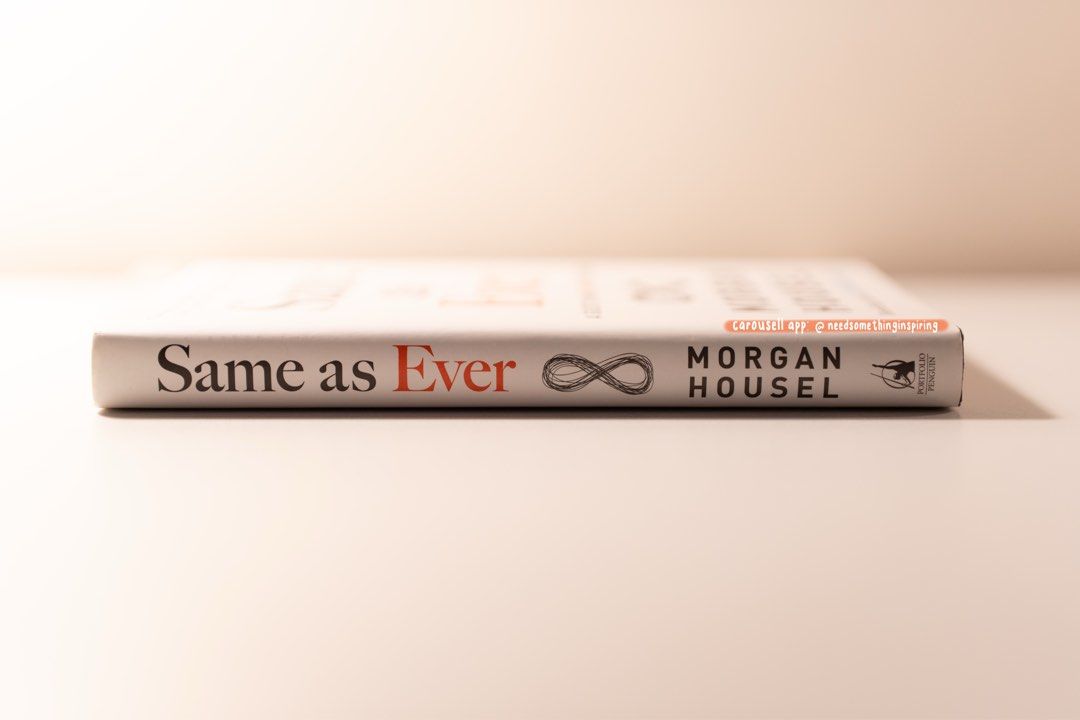 Same as Ever: A Guide to What Never Changes by Morgan Housel (Hardbound, Like New) (Category: Storybooks) located in Manila. Submitted by needsomethinginspiring (Listing ID 1455905192, Image 3). Description: 📚: Same as Ever: A Guide to What Never Changes — Morgan Housel For those interested in psychology, money, decision-making, human behavior, and understanding the patterns that remain surprisingly consistent even as the world keeps changing. G