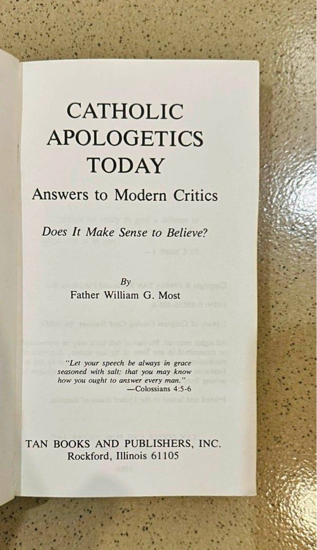 Catholic Apologetics Today by Fr. William G. Most (Category: Religion Books) located in Rodriguez. Submitted by KuyaEl09 (Listing ID 1456229840, Image 3). Description: Catholic Apologetics Today Answers To Modern Critics by Fr. William G. Most 1986, TAN Books and Publishers, Inc. Paperback, 272 pages Acceptable-Good foxing Php 1,500.