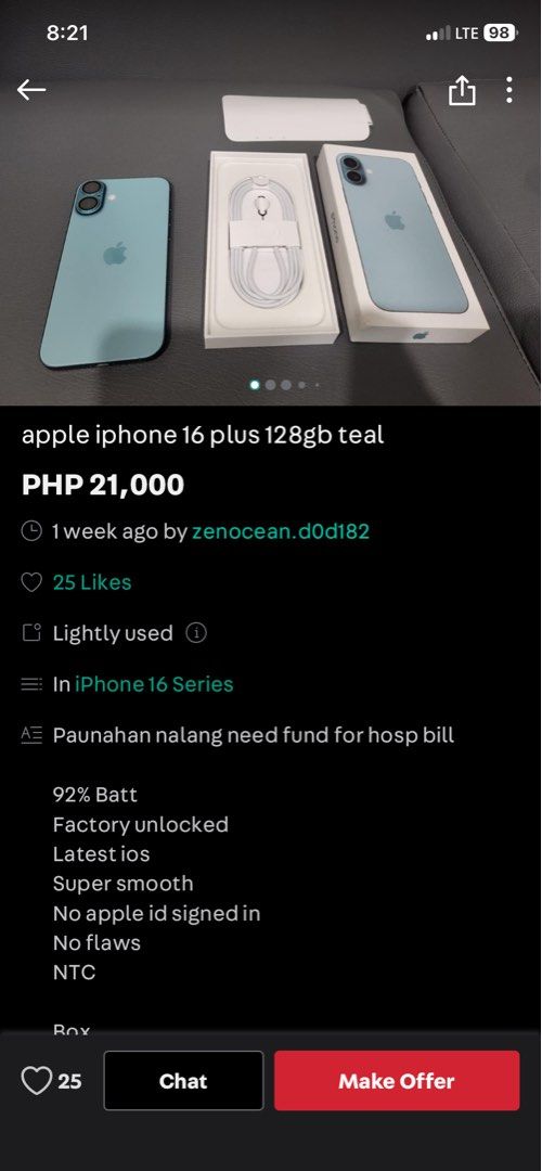 iPhone 16 Plus being sold for 21k SCAMMER ALERT (Category: iPhone 16 Series) located in Cavite. Submitted by kimchibapp (Listing ID 1453236880, Image 1). Description: SCAMMER ALERT !! HELLO EVERYONE PLEASE BE AWARE OF THAT POST BEFORE MESSAGING THAT PERSON NA NAG BEBENTA NG IPHONE 16 PLUS TEAL HE USES HOSPITAL BILLS AS RFS KAPAL NG MUKHA MADAMI SYANG FB AND POSTS SA FB MARKET PLACE RIN PLEASE GO CHECK THE ILOCOS PAGUDPUD PNP POST FOR SOURCE I GOT