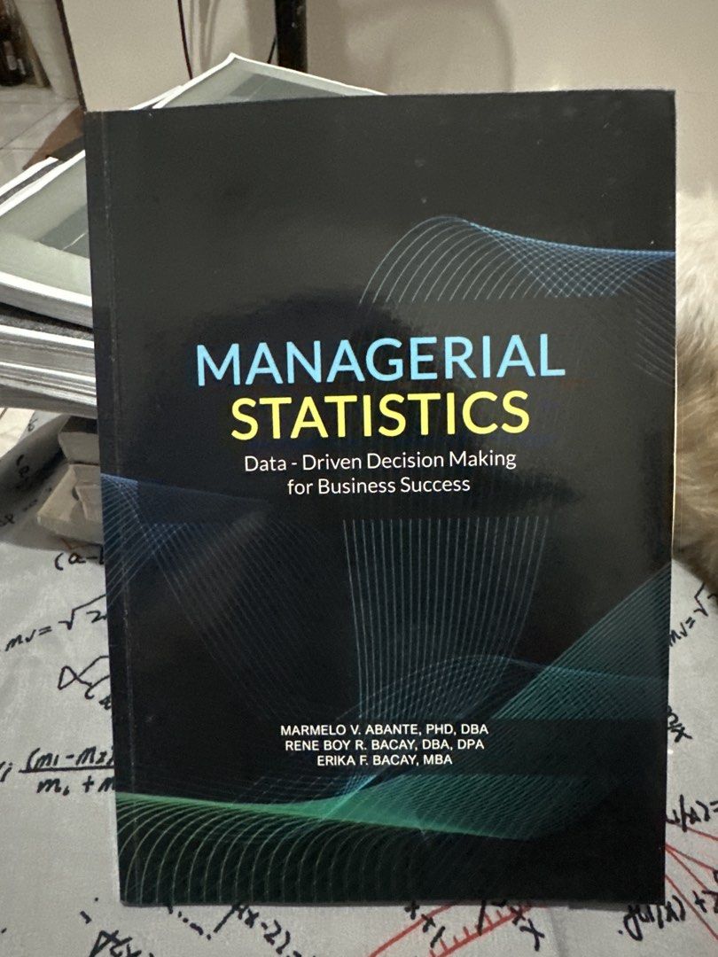 Managerial Statistics Data-Driven Decision Making for Business Success (Category: Textbooks) located in Antipolo. Submitted by anythingthatcansell (Listing ID 1457118127, Image 1). Description: Authors: Marmelo V. Abante, Rene Boy R. Bacay, and Erika F. Bacay - with proof of online purchase WCC Books (Masters in Business Administration).