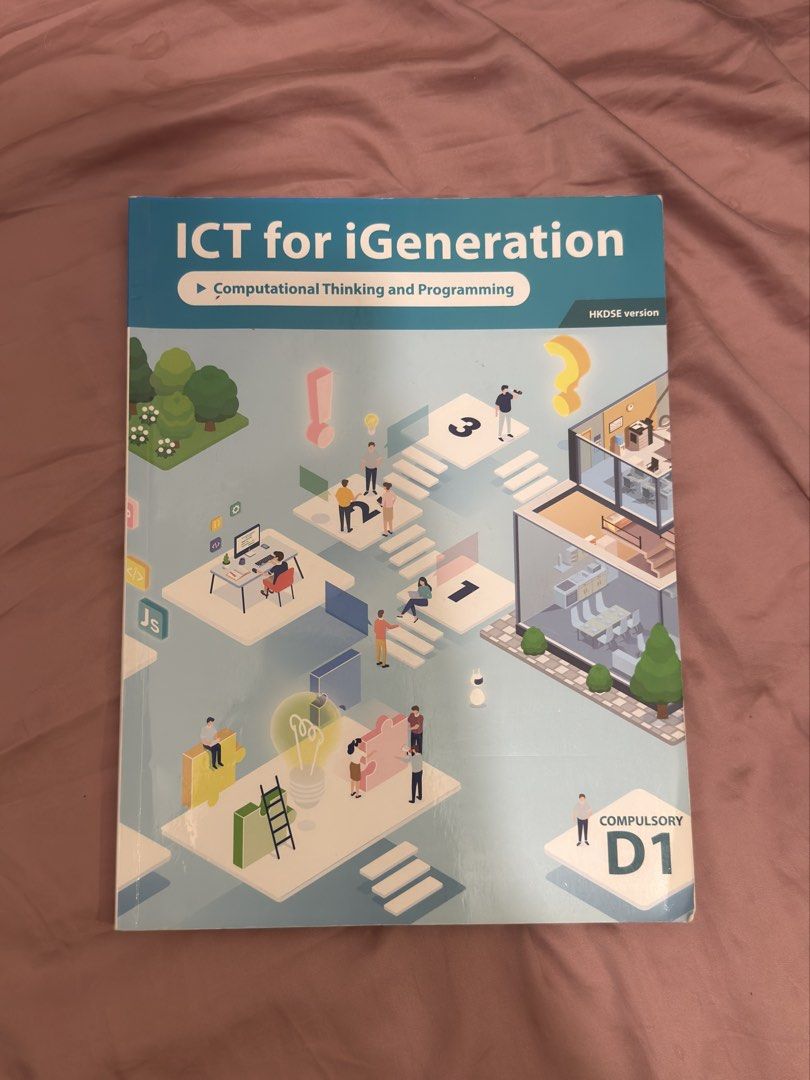 ICT for iGeneration HKDSE Version Computational Thinking and Programming （分類：教科書）位於 Hong Kong。 由 vv1vzv 提交（商品編號 1457489636，圖片 1）。簡介： ICT for iGeneration textbook, HKDSE version. Focuses on Computational Thinking and Programming. Covers if.elseif.else conditional statements. Includes pseudocode, block programming, and flowchart examples. Great resource for learning ICT concepts. Published by Pearson.。