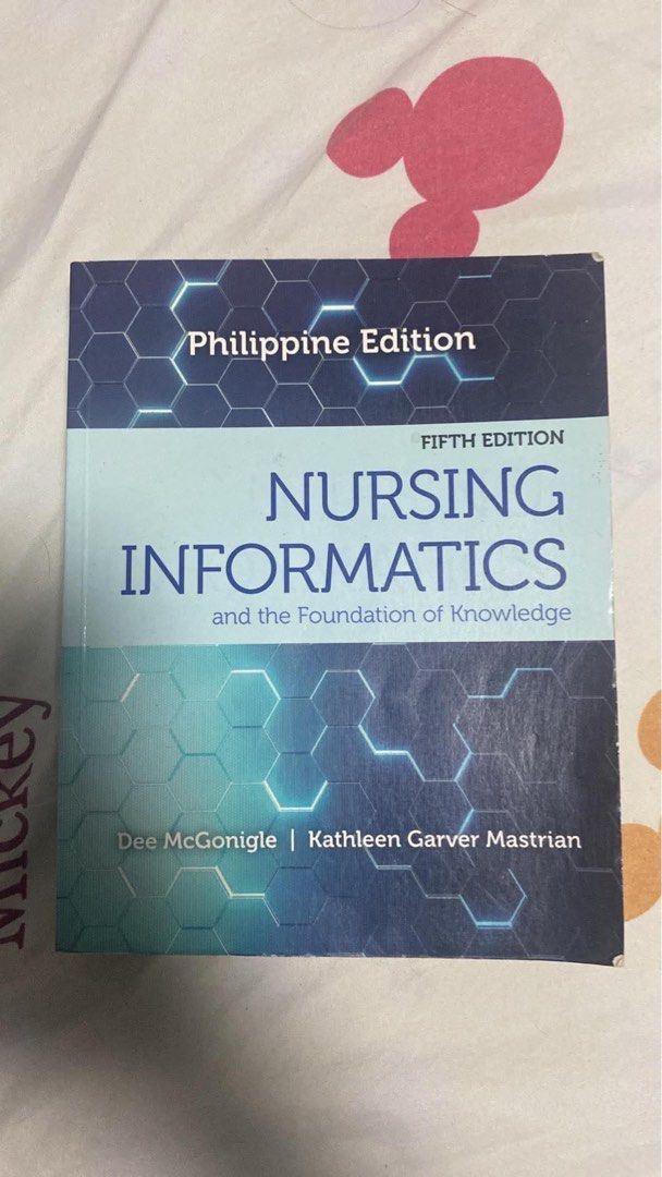 Nursing Informatics Philippine Edition 5th Edition by McGonigle & Mastrian (Category: Textbooks) located in Manila. Submitted by rygspr (Listing ID 1457470139, Image 1). Description: - Nursing Informatics Textbook - Philippine Edition, Fifth Edition - Covers the Foundation of Knowledge - Authors: Dee McGonigle & Kathleen Garver Mastrian - Perfect reference for nursing students and professionals - Please check photos for the exact condition of the