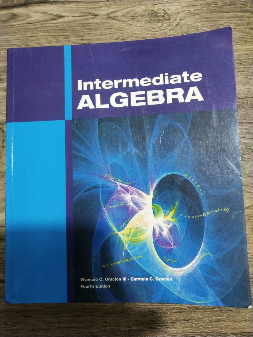 Intermediate Algebra Fourth Edition Textbook by Oracion (Category: Textbooks) located in Manila. Submitted by olap.santos (Listing ID 1453641976, Image 1). Description: - Intermediate Algebra textbook, Fourth Edition - Authors: Vivencio C. Oracion III and Carmela C. Oracion - Ideal for math students - Shows some signs of use, but pages are intact and readable - Ready for a new owner.
