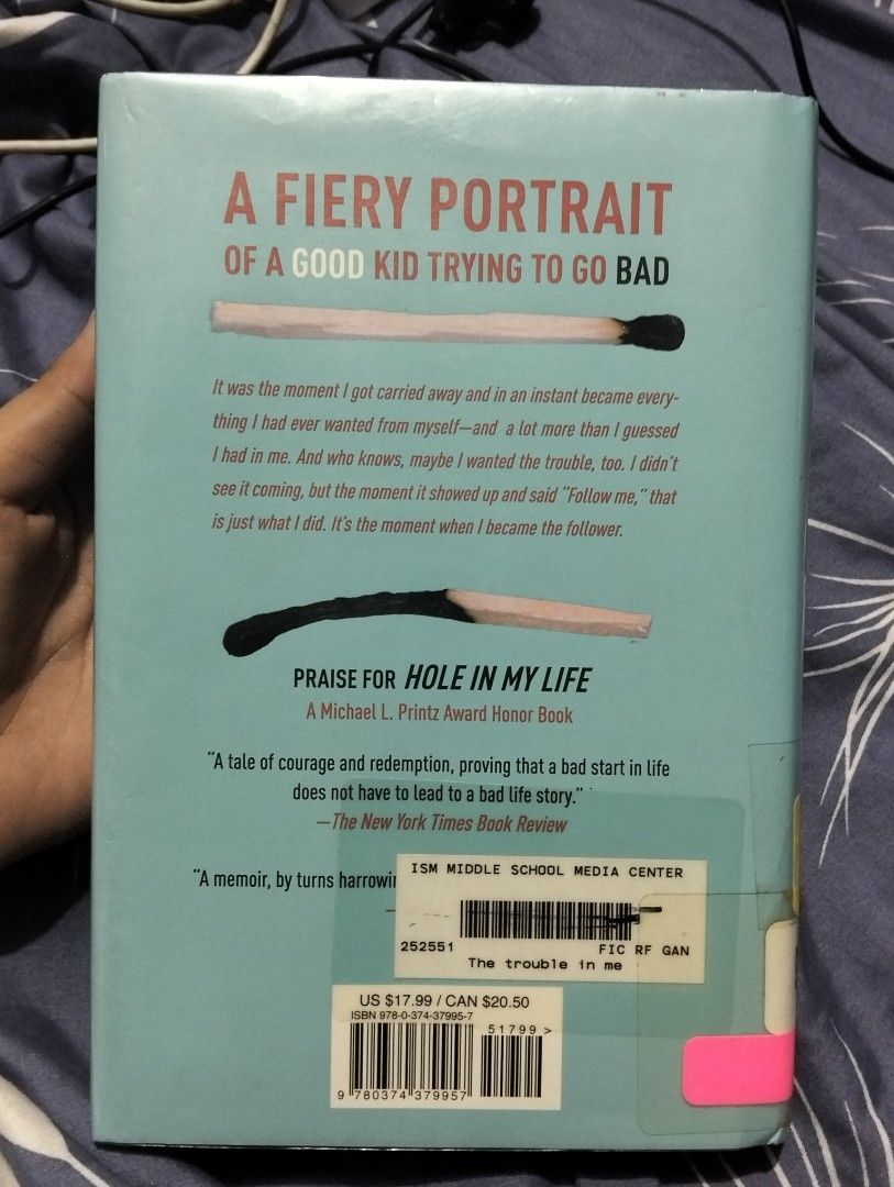 The Trouble in Me by Jack Gantos (Category: Storybooks) located in Quezon City. Submitted by hanajiso (Listing ID 1454603468, Image 2). Description: A fiery, autobiographical prequel to Hole in My Life — 14-year-old Jack falls under the spell of his rebellious neighbor Gary Pagoda and starts sliding off track. Dark, funny, and honest coming-of-age read. 📖 Format: Hardcover w/ dust jacket ✍️ Author: Jack Gantos (NYT bestselling author of Hole in 