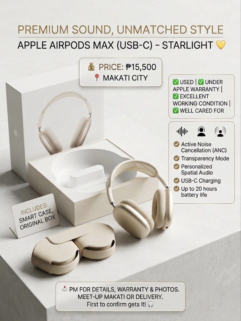 Apple AirPods Max (USB-C) - Starlight (Category: Headphones & Headsets) located in Makati City. Submitted by ejno28 (Listing ID 1460813151, Image 1). Description: - Apple AirPods Max (Starlight, USB-C version) - Excellent working condition, well-maintained - Still under Apple warranty - Includes original Smart Case and box - Features: High-fidelity sound, Active Noise Cancellation (ANC), Transparency Mode, Personalized Spatial Audio - Battery lif