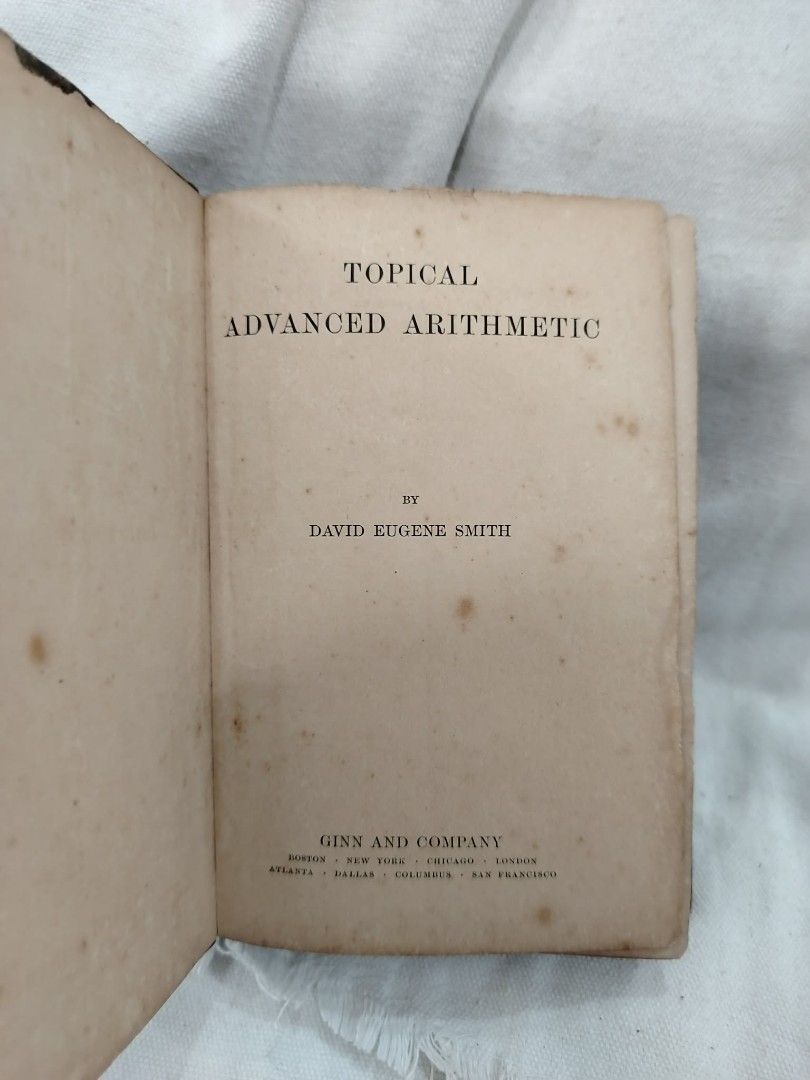 Topical Advanced Arithmetic by David Eugene Smith (Category: Storybooks) located in Quezon City. Submitted by ebuenvenida737 (Listing ID 1461141050, Image 3). Description: - Vintage book: Topical Advanced Arithmetic - Author: David Eugene Smith - Publisher: Ginn and Company - Copyright Dates: 1904, 1905, 1912 - Condition: Shows wear on cover and pages, consistent with age. - Ideal for: Collectors of old math textbooks.