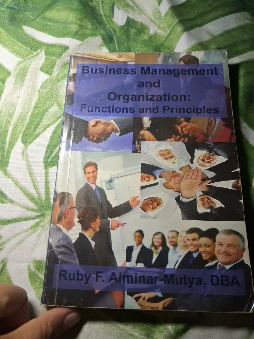 Business Management and Organization: Functions and Principles (Category: Textbooks) located in Ligao. Submitted by mavrnmlt (Listing ID 1461399227, Image 1). Description: - Business Management and Organization textbook - Authored by Ruby F. Alminar-Mutya, DBA - Covers key functions and principles of business management - Perfect for students pursuing business management courses.