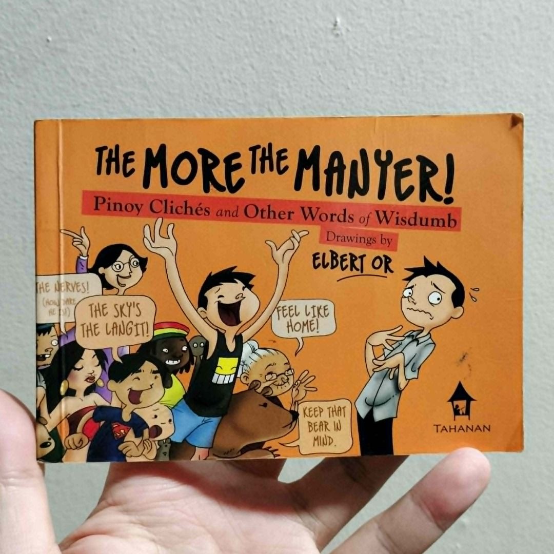 ELBERT OR COMIC BOOKS (Category: Comics & Manga) located in Antipolo. Submitted by serjyms (Listing ID 1461447723, Image 2). Description: ELBERT OR COMIC BOOKS Tahanan Books 2007-2015, Paperback, 96 pages 1. The More the Manyer! Pinoy Clichés and Other Words of Wisdumb (2007) 2. Without Further Adieu: More Pinoy Clichés and Other Words of Wisdumb (2009) 3. I Am Herewith Enclose: and Other Bad-For-Business Pinoy Clichés (2011) 4. The Return of the