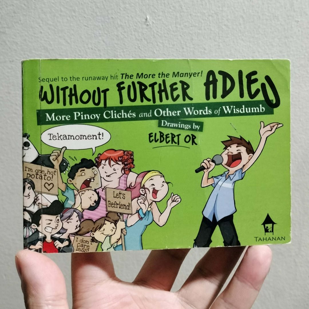 ELBERT OR COMIC BOOKS (Category: Comics & Manga) located in Antipolo. Submitted by serjyms (Listing ID 1461447723, Image 3). Description: ELBERT OR COMIC BOOKS Tahanan Books 2007-2015, Paperback, 96 pages 1. The More the Manyer! Pinoy Clichés and Other Words of Wisdumb (2007) 2. Without Further Adieu: More Pinoy Clichés and Other Words of Wisdumb (2009) 3. I Am Herewith Enclose: and Other Bad-For-Business Pinoy Clichés (2011) 4. The Return of the
