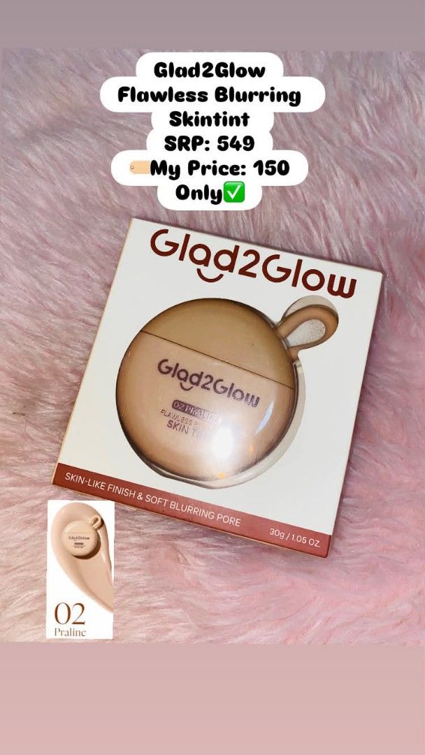 Glad2Glow Flawless Blurring Skintint - Shade 02 Praline (Category: Makeup) located in Rizal. Submitted by khimmy_02 (Listing ID 1461418515, Image 1). Description: - Product: Glad2Glow Flawless Blurring Skintint - Shade: 02 Praline - Finish: Skin-like with soft pore blurring effect - Size: 30g / 1.05 oz - Original SRP: 549 - Selling Price: 150 (Great Deal!).