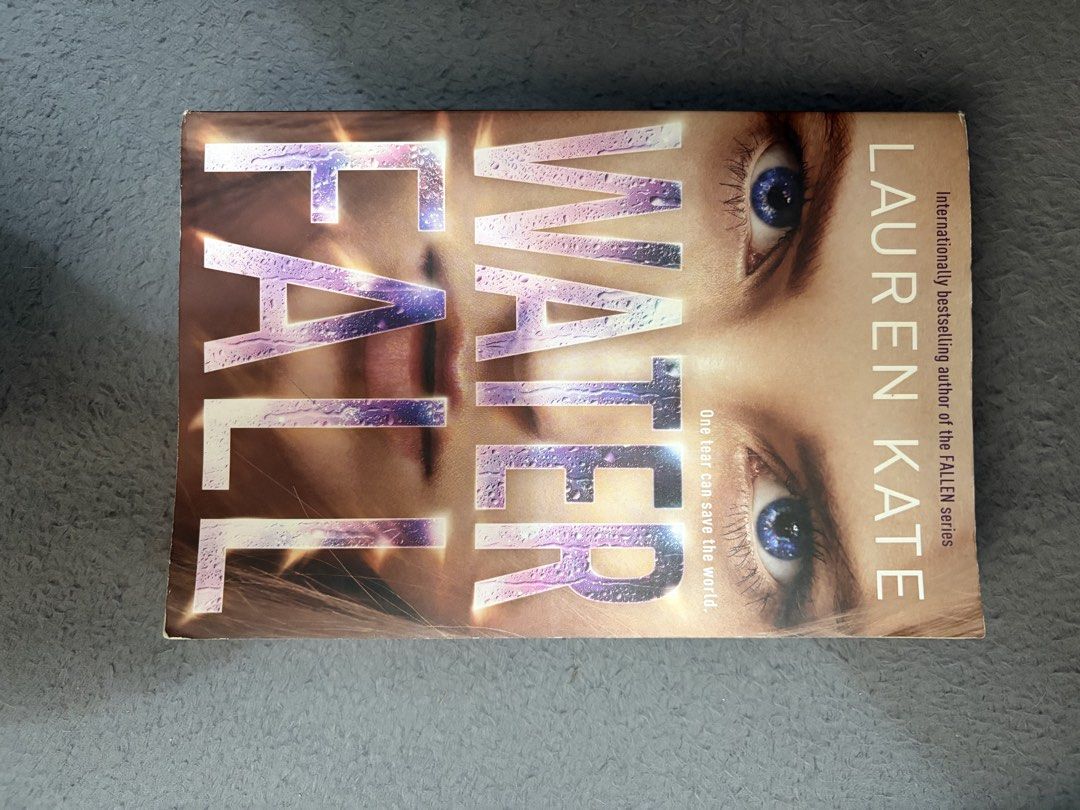 Waterfall by Lauren Kate (Category: Storybooks) located in Caloocan City. Submitted by fierceearth-2d5b (Listing ID 1461400342, Image 1). Description: - 'Fall of Water' by Lauren Kate - From the internationally bestselling author of the FALLEN series - Features a striking cover design with eyes and the title - Tagline: 'One tear can save the world.' - A must-read for fans of the Fallen series.
