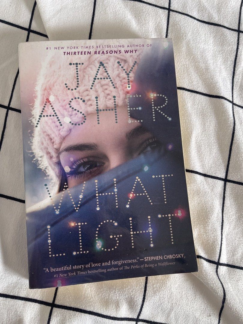 What Light by Jay Asher - International Edition (Category: Storybooks) located in Pasig City. Submitted by ceejay_29 (Listing ID 1461397372, Image 1). Description: - Jay Asher's 'What Light' novel - International edition - By the author of 'Thirteen Reasons Why' - Explores themes of love and forgiveness - Pages show slight yellowing due to age - Perfect for fans of contemporary YA fiction.