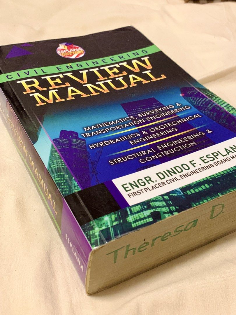 Esplana Civil Engineering Review Manual - Mathematics, Hydraulics, Structural (Category: Textbooks) located in Santiago. Submitted by archivetheresa (Listing ID 1462000427, Image 3). Description: - Comprehensive review manual for the Civil Engineering Licensure Examination. - Authored by Engr. Dindo F. Esplana, a first placer in the Civil Engineering Board Exam. - Covers key subjects: Mathematics, Surveying & Transportation, Hydraulics & Geotechn