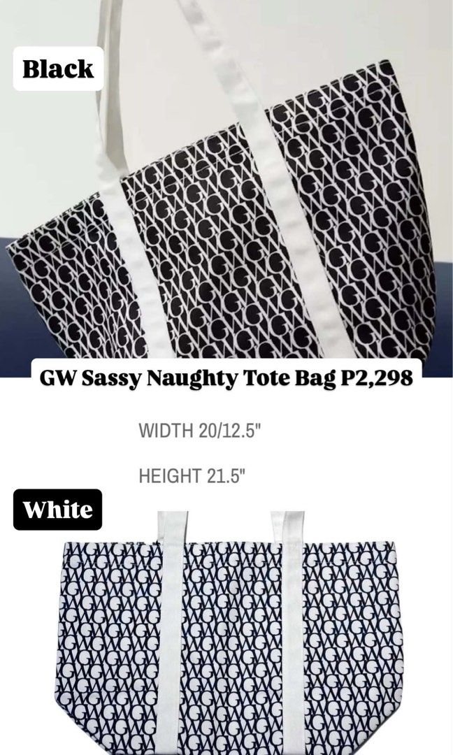 GW Sassy Naughty Tote Bag (Category: Tote Bags) located in Manila. Submitted by trueriver02 (Listing ID 1461859216, Image 1). Description: - Stylish black and white tote bag - Features a classic GW monogram print - Contrasting white straps for a clean look - Dimensions: 20" (width) x 12.5" (width) x 21.5" (height) - Ideal for everyday use or travel adventures.